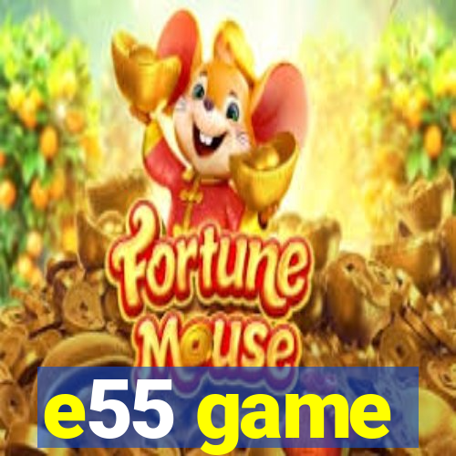 e55 game